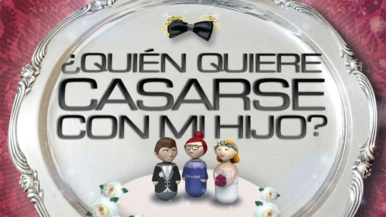 ¿Quién quiere casarse con mi hijo?