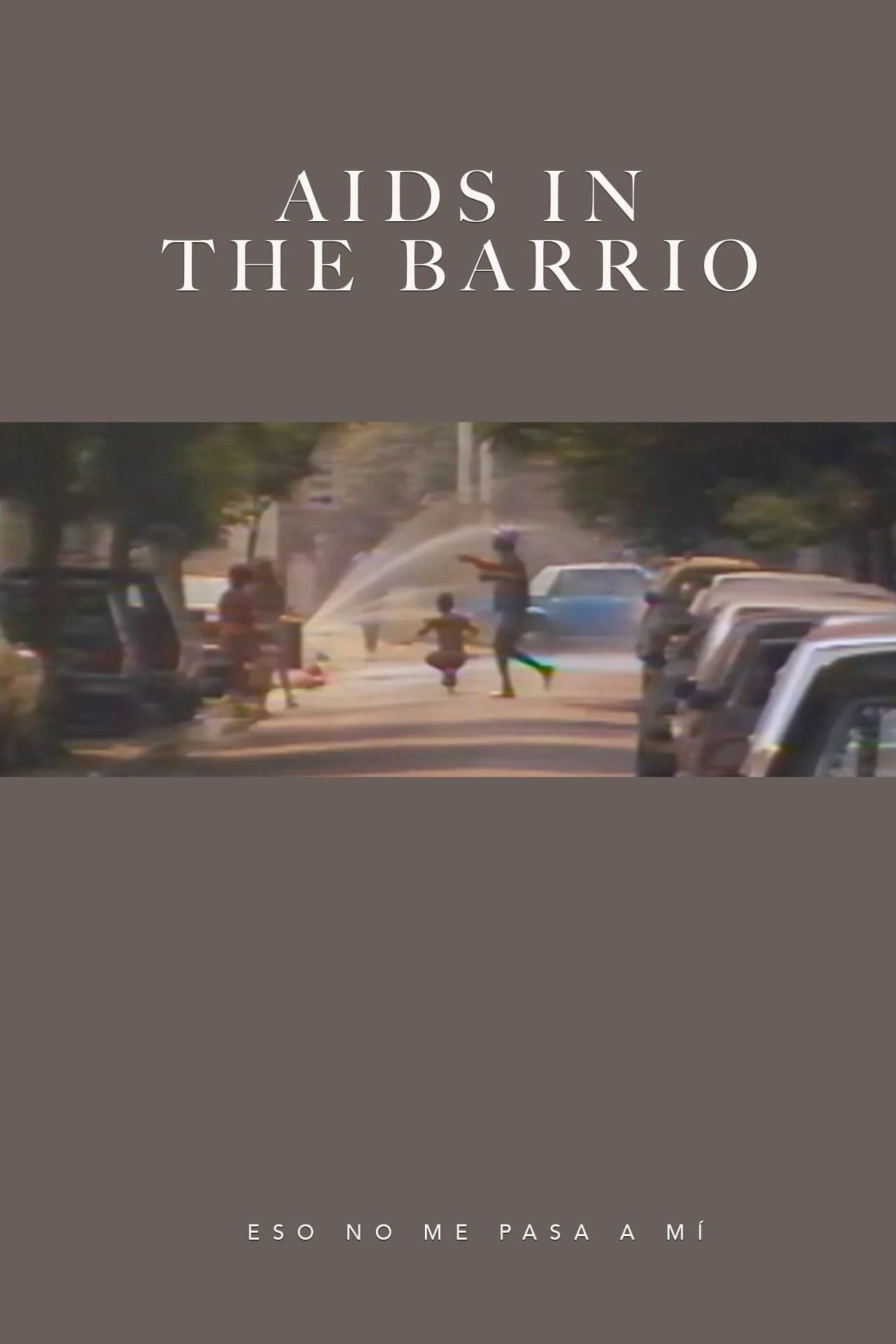 AIDS in the Barrio: Eso no me pasa a mí