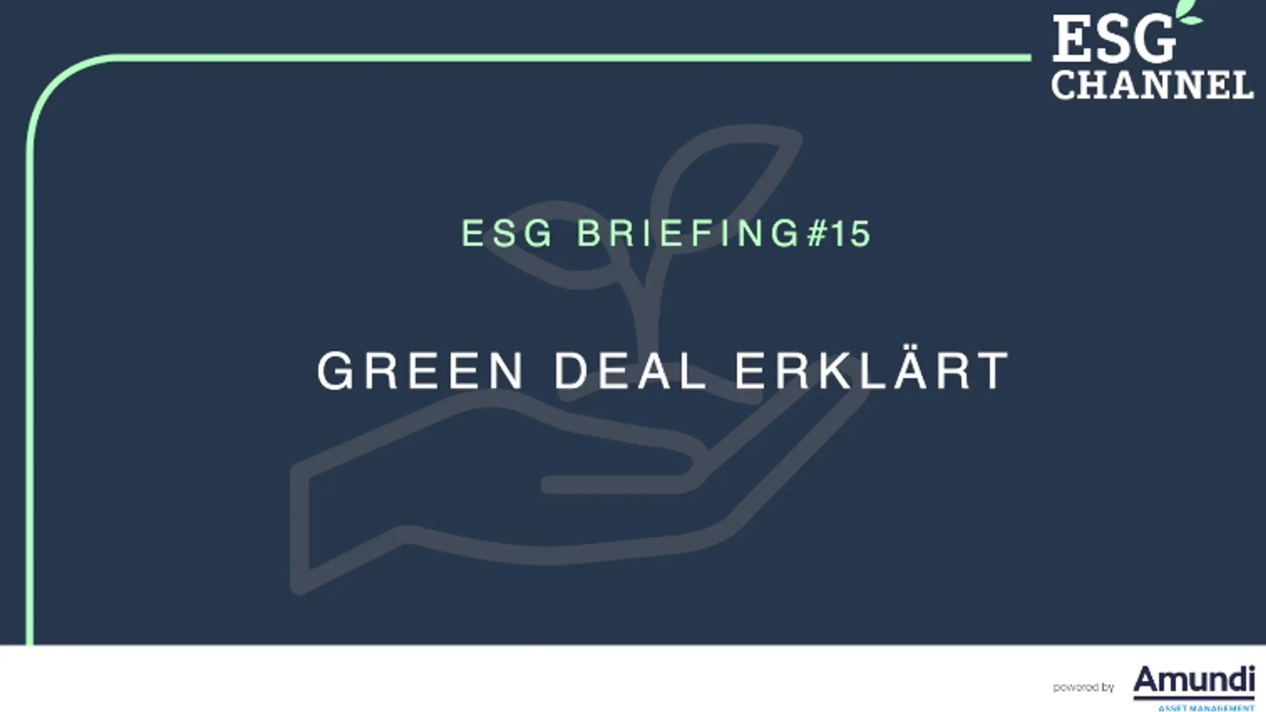 ESG-Briefing Nr. 15: Green Deal erklärt