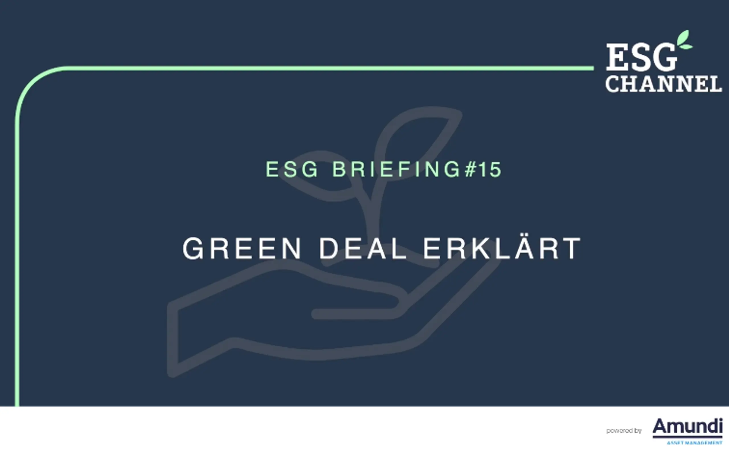 ESG-Briefing Nr. 15: Green Deal erklärt