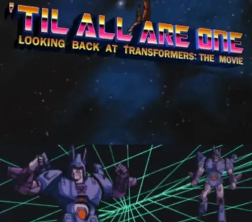 Til All Are One: Looking Back at Transformers: The Movie