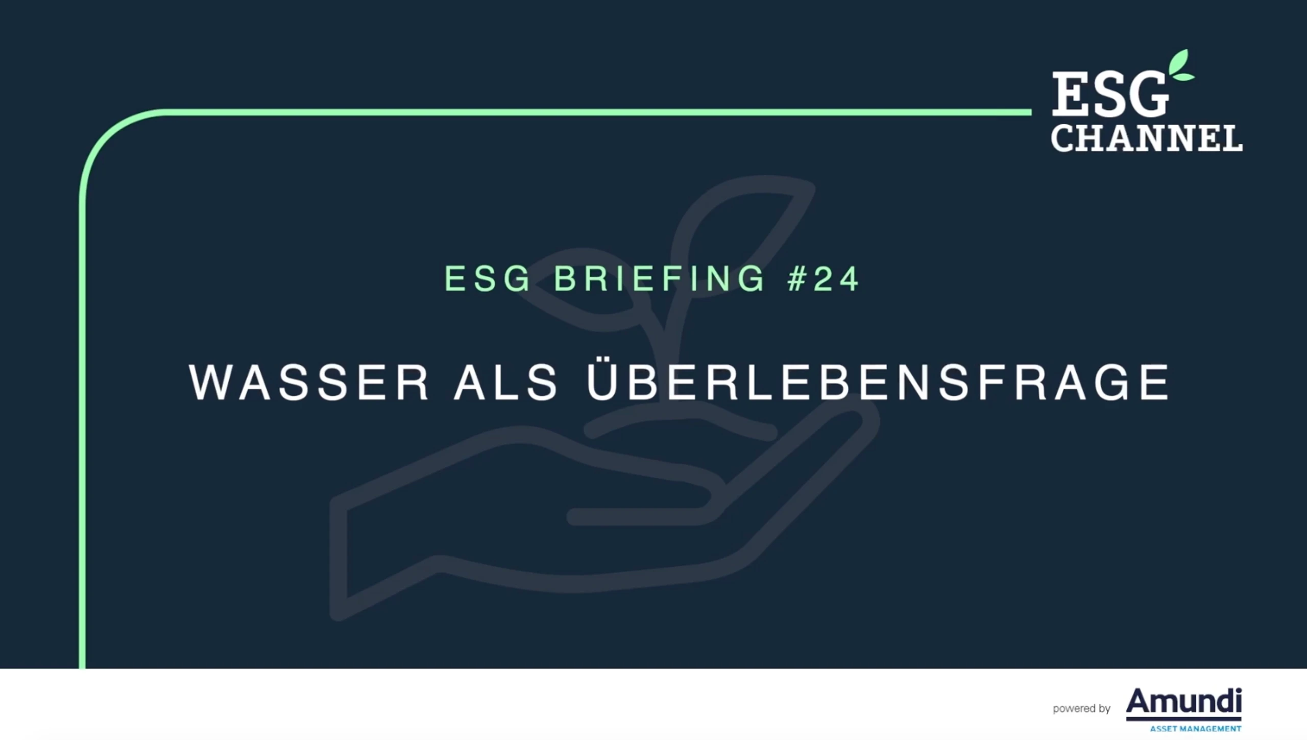 ESG-Briefing Nr. 24: Wasser als Überlebensfrage