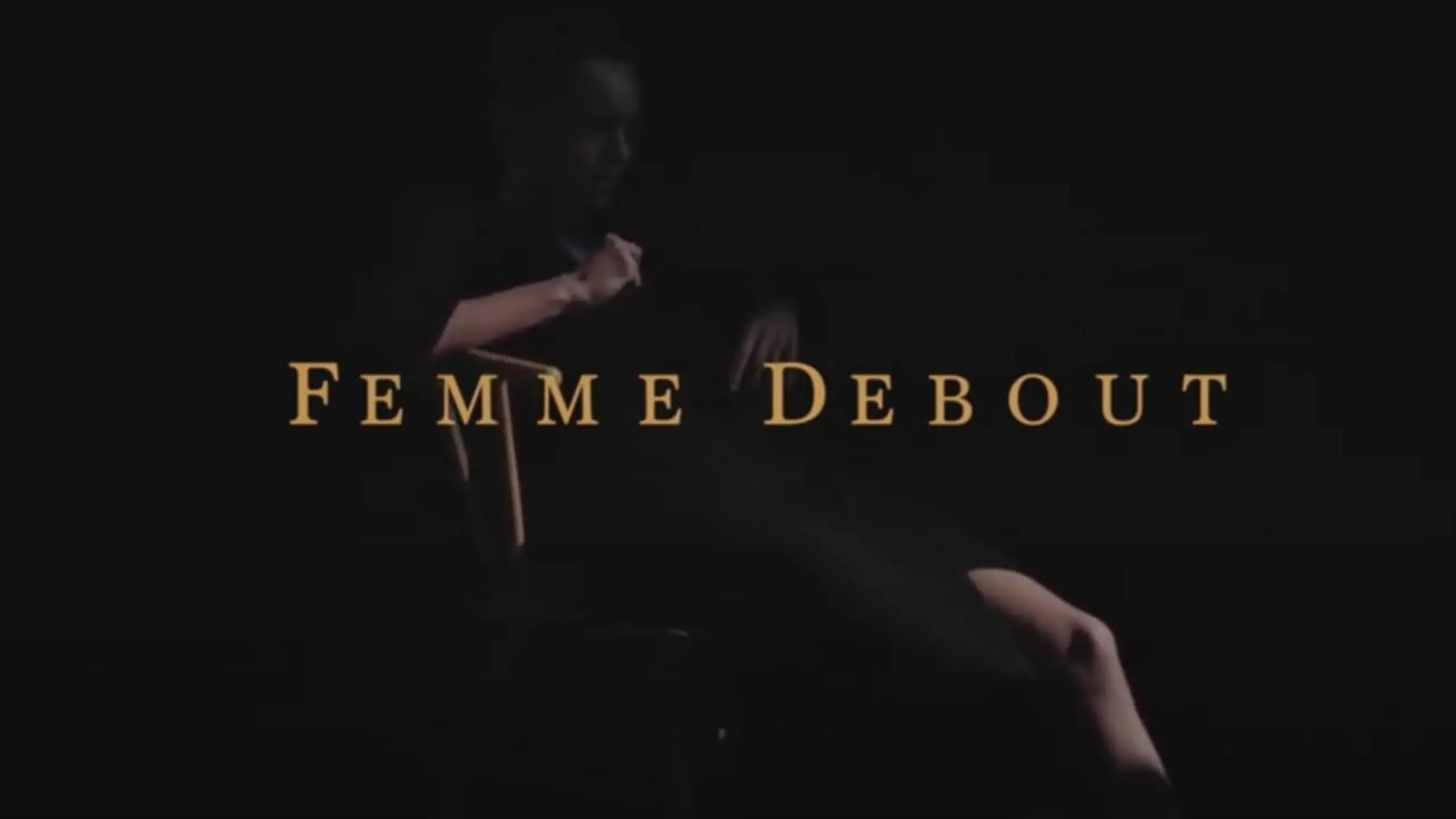 Femme Debout (Acts 1-3)