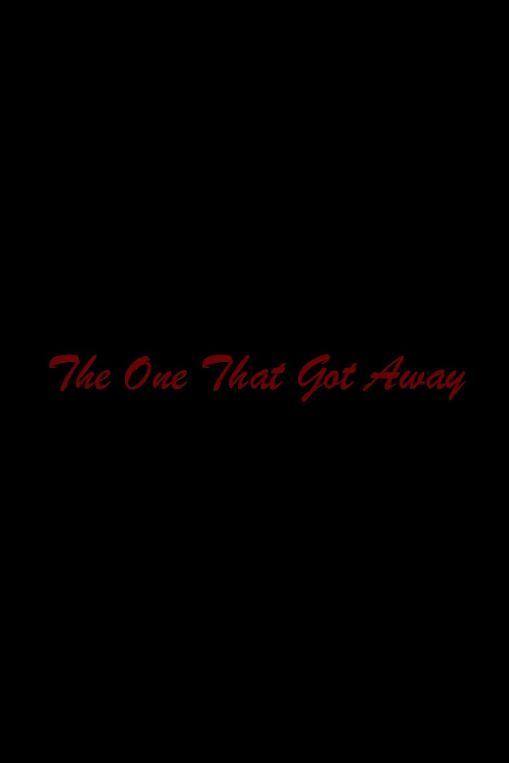 The One That Got Away