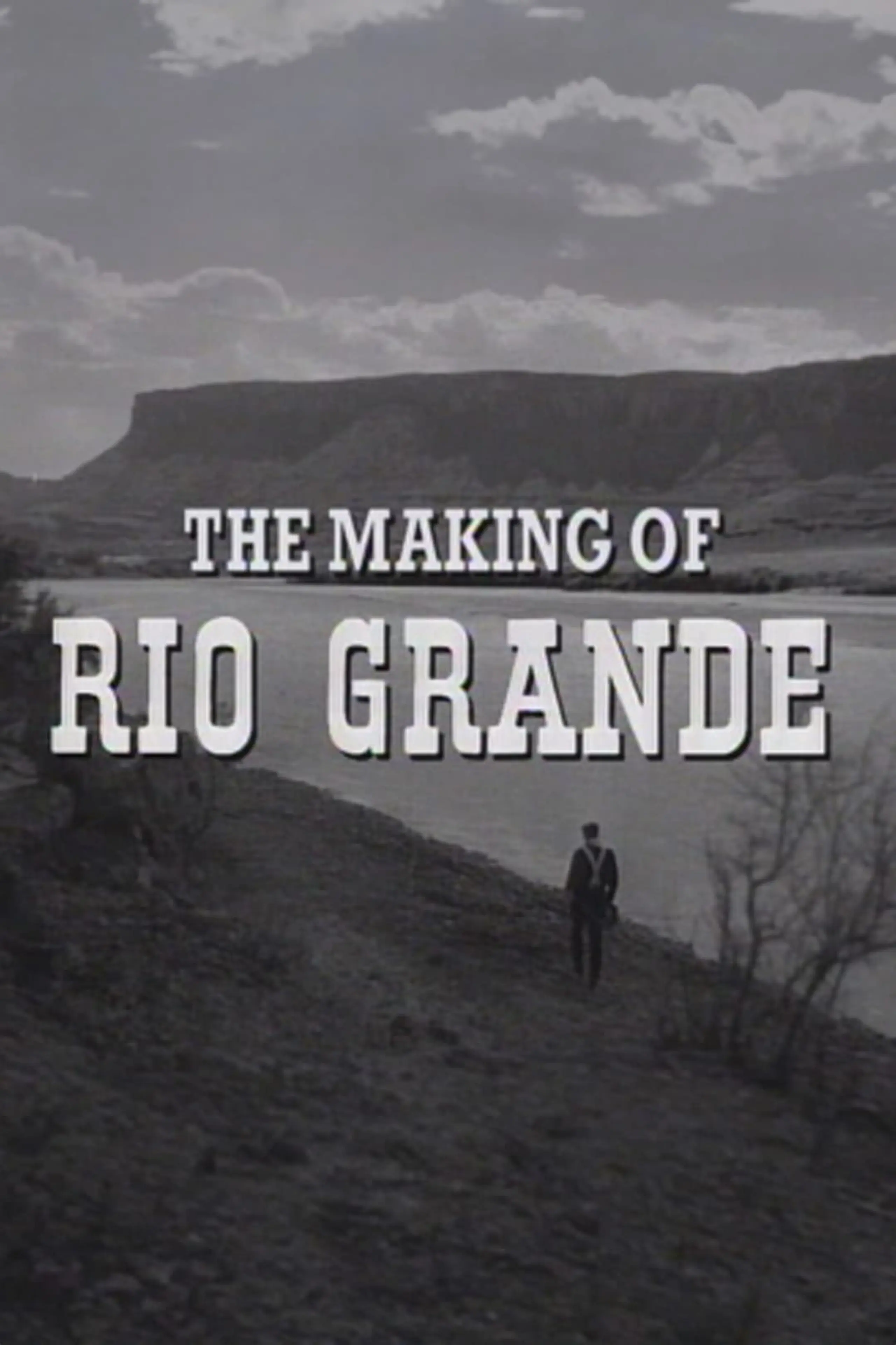 The Making of Rio Grande