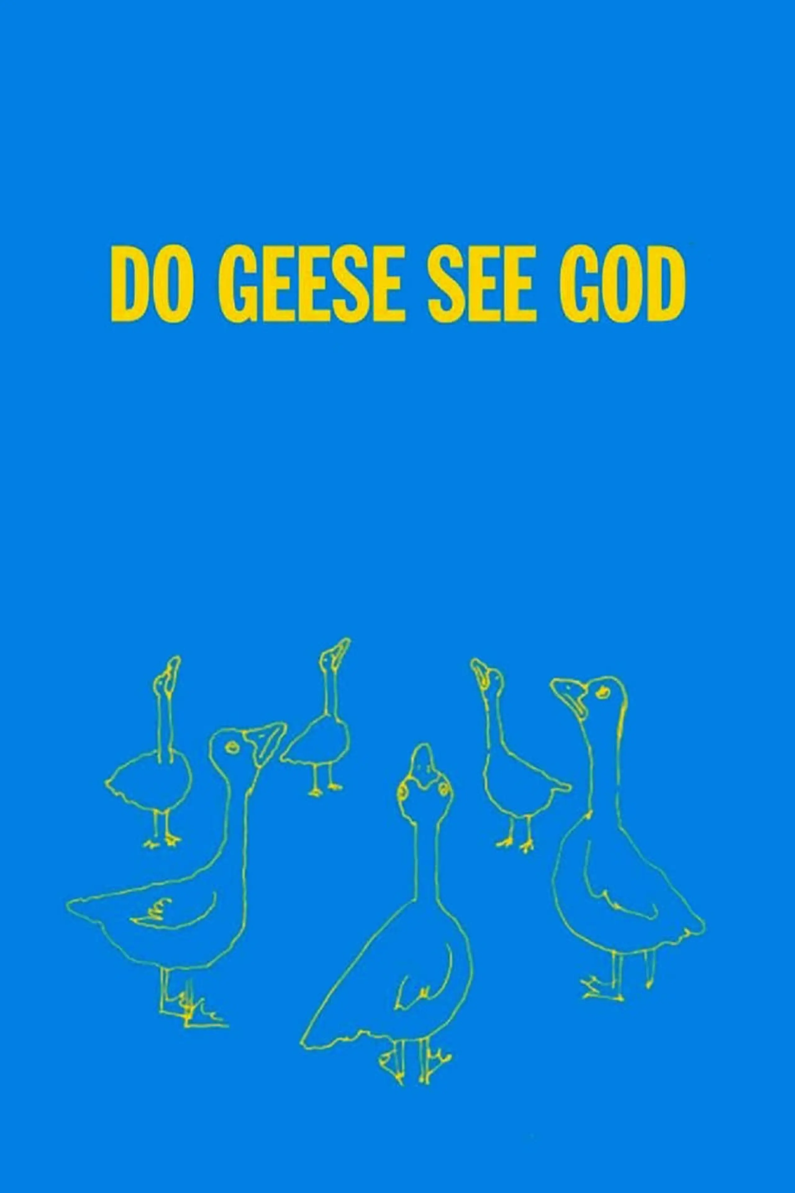 Do Geese See God?