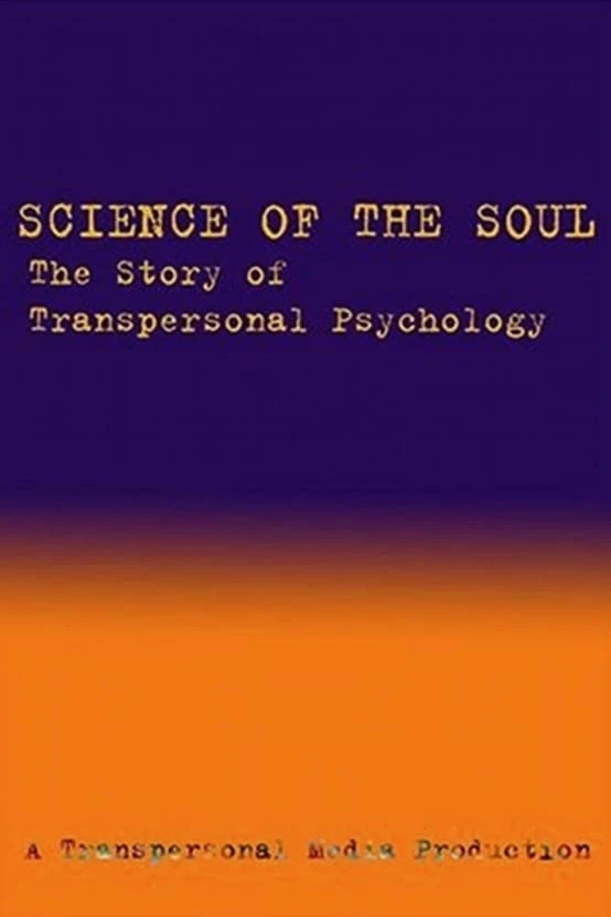 Science of the Soul: the Story of Transpersonal Psychology