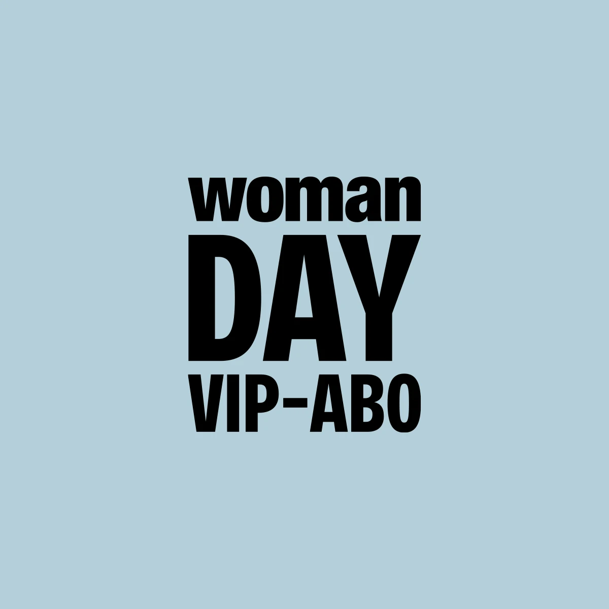 DAS WOMAN DAY-ABONNENT:INNEN-SPECIAL: