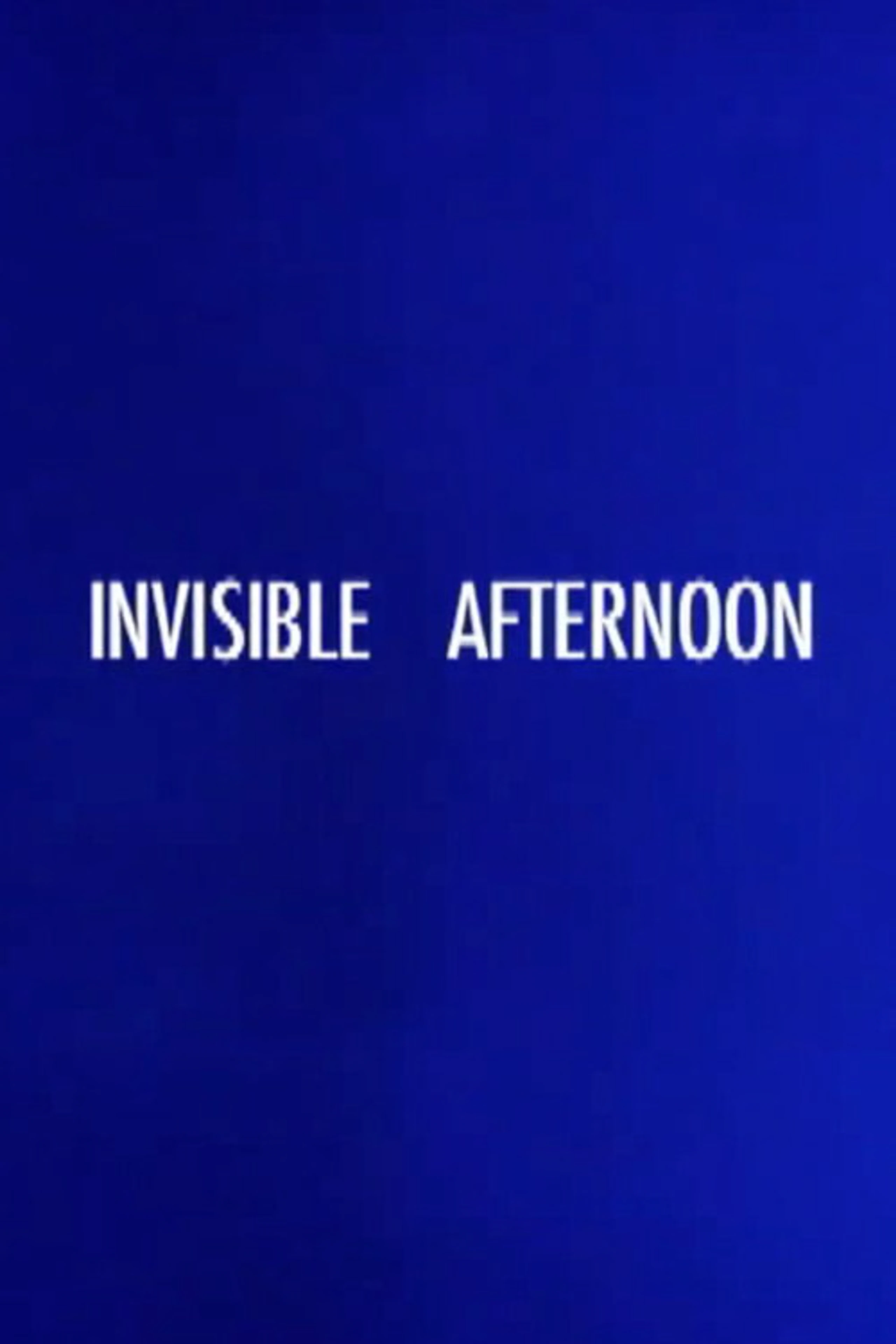 Invisible Afternoon