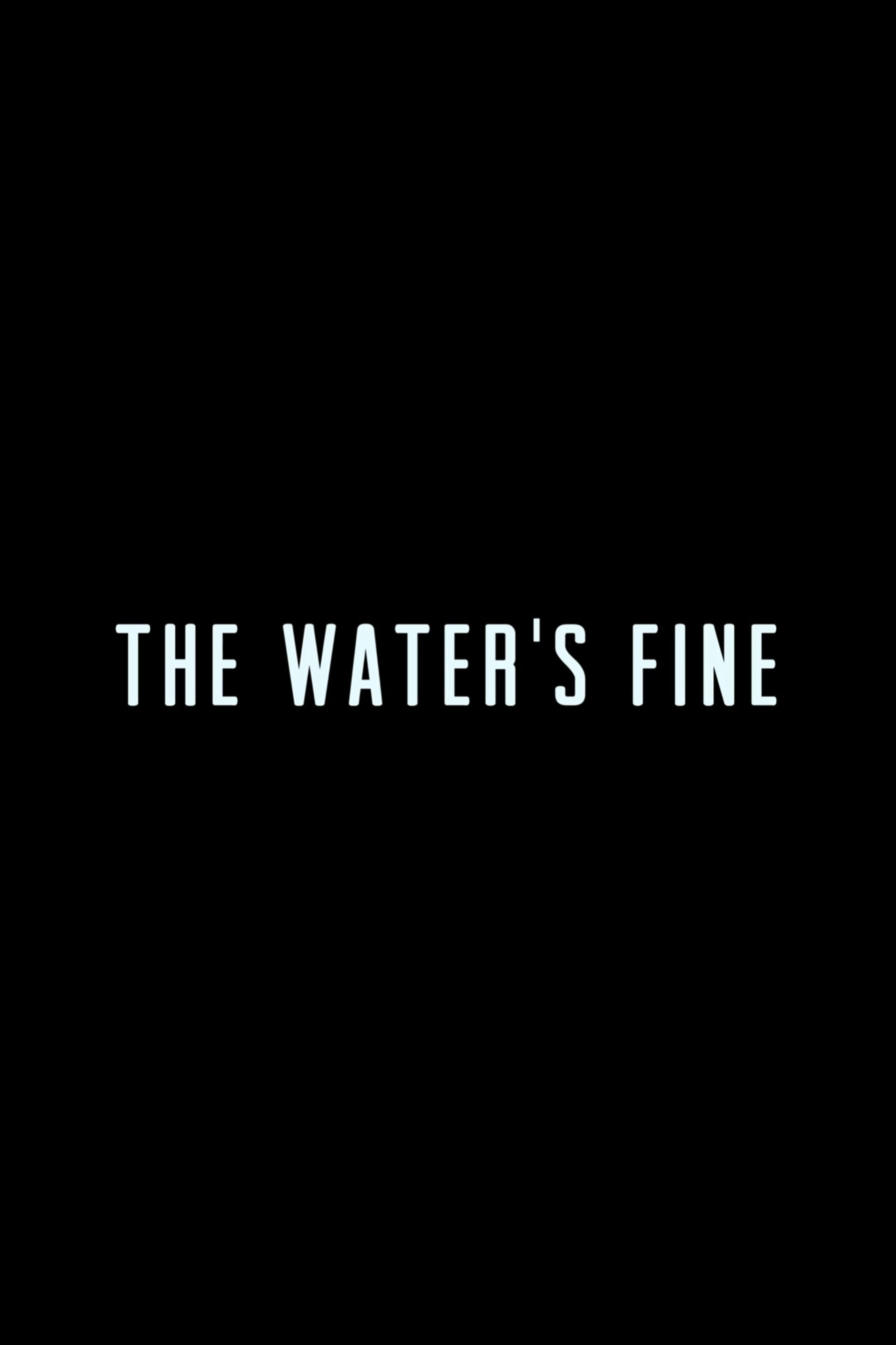 The Water's Fine