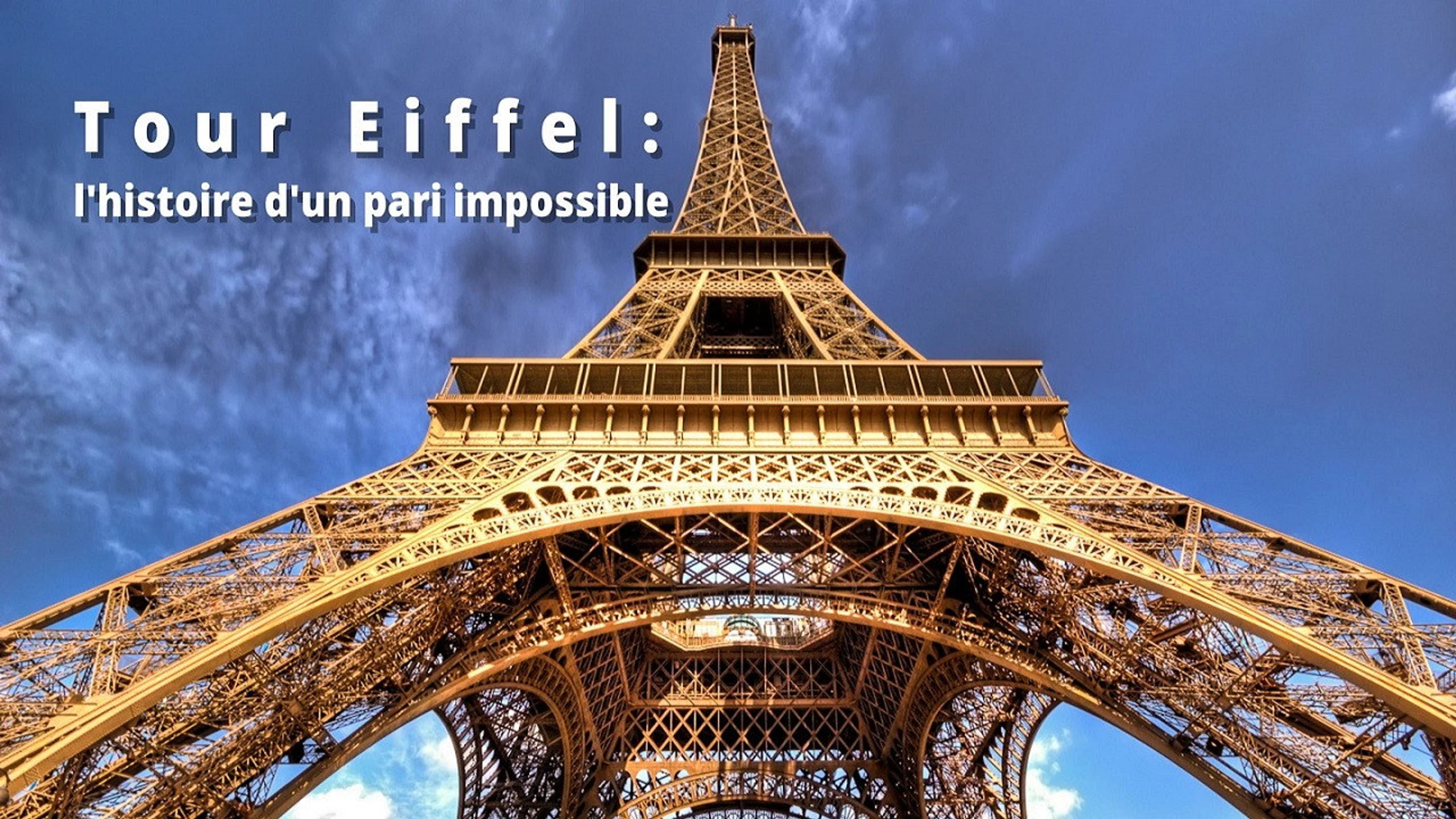 Tour Eiffel : l'histoire d'un pari impossible