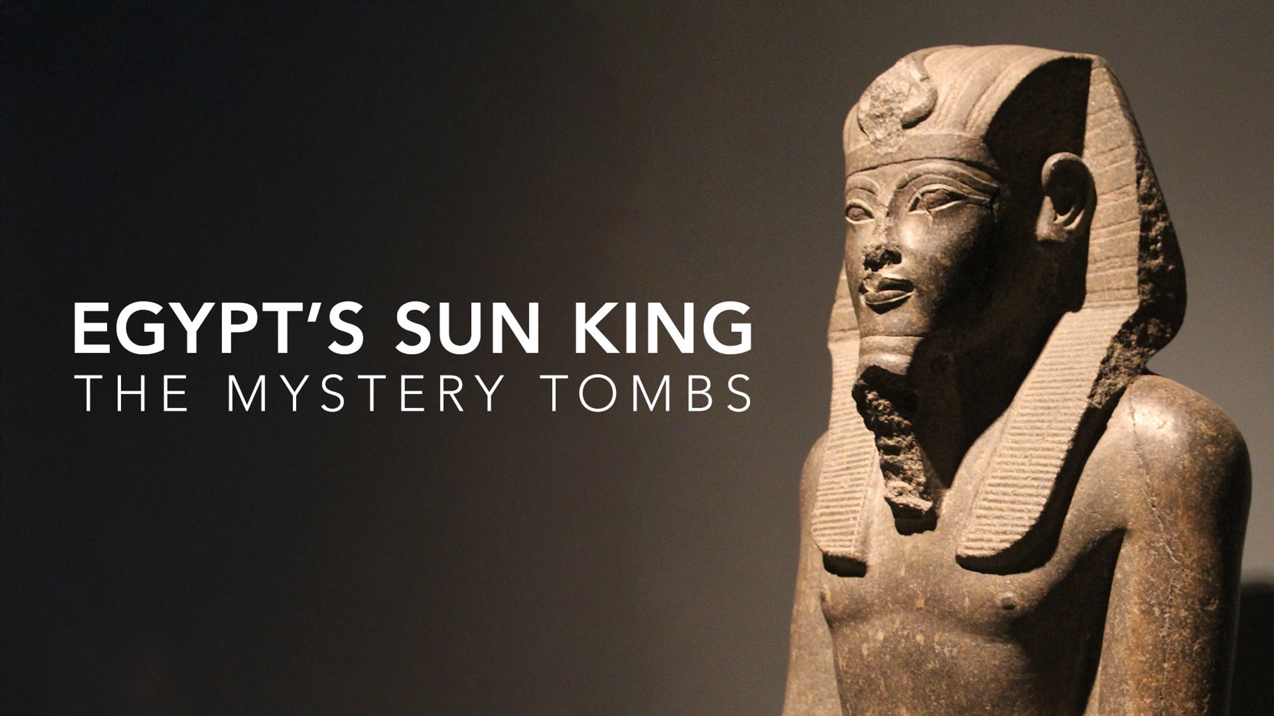 Egypt's Sun King: The Mystery Tombs