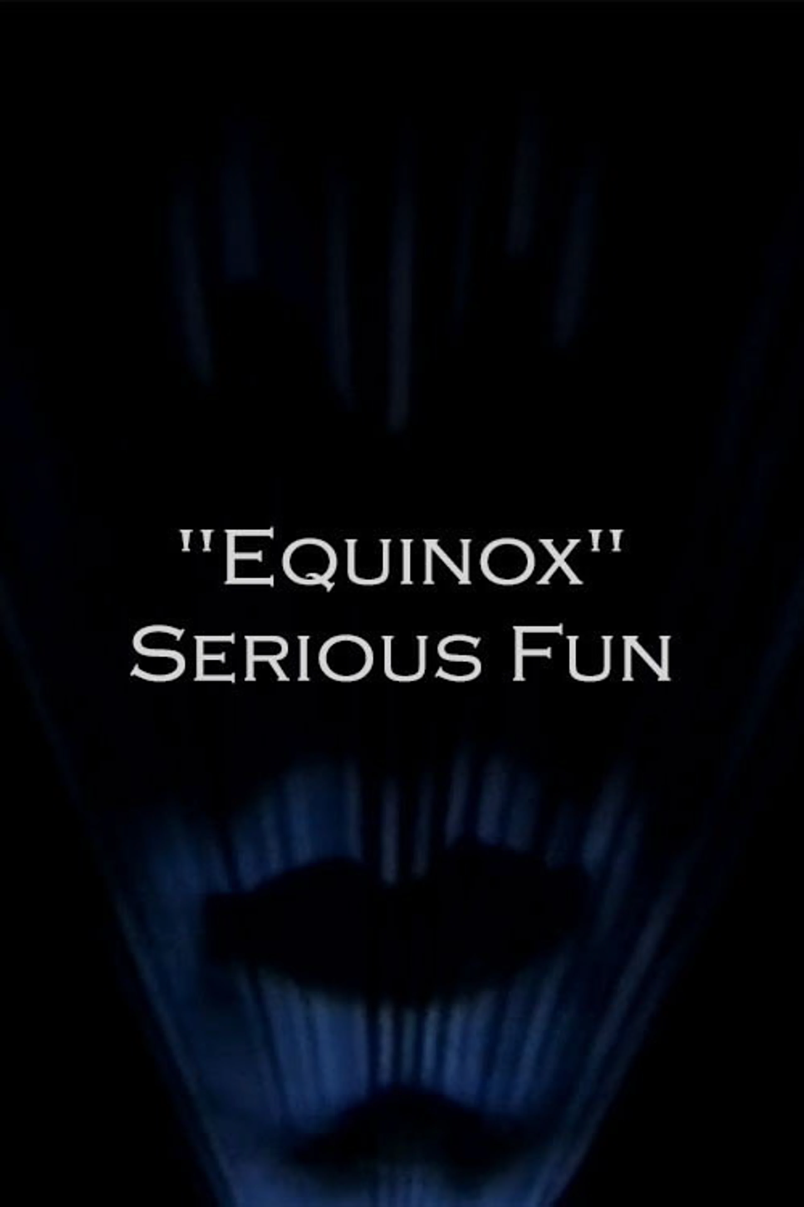 Equinox: Serious Fun