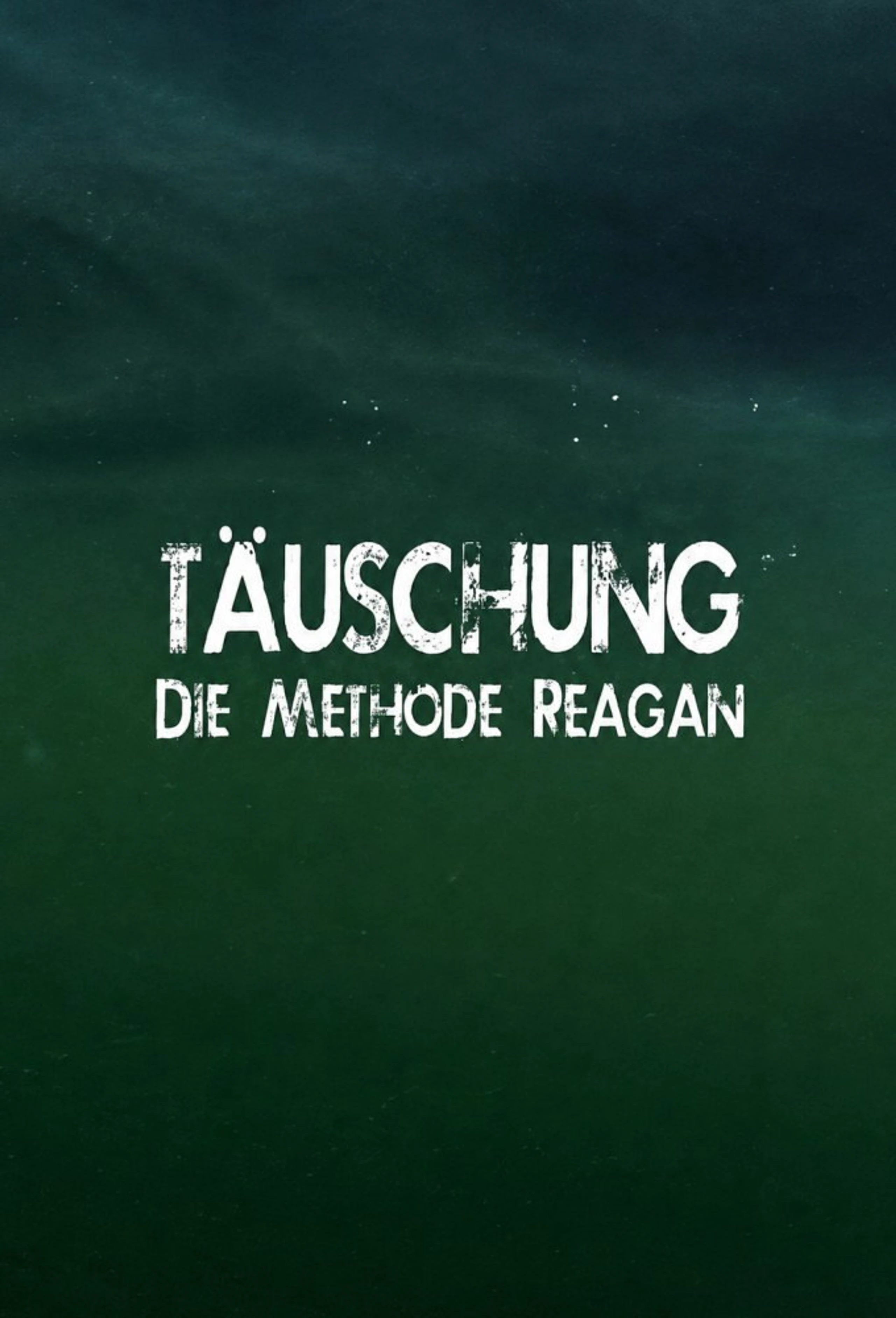 Täuschung - Die Methode Reagan