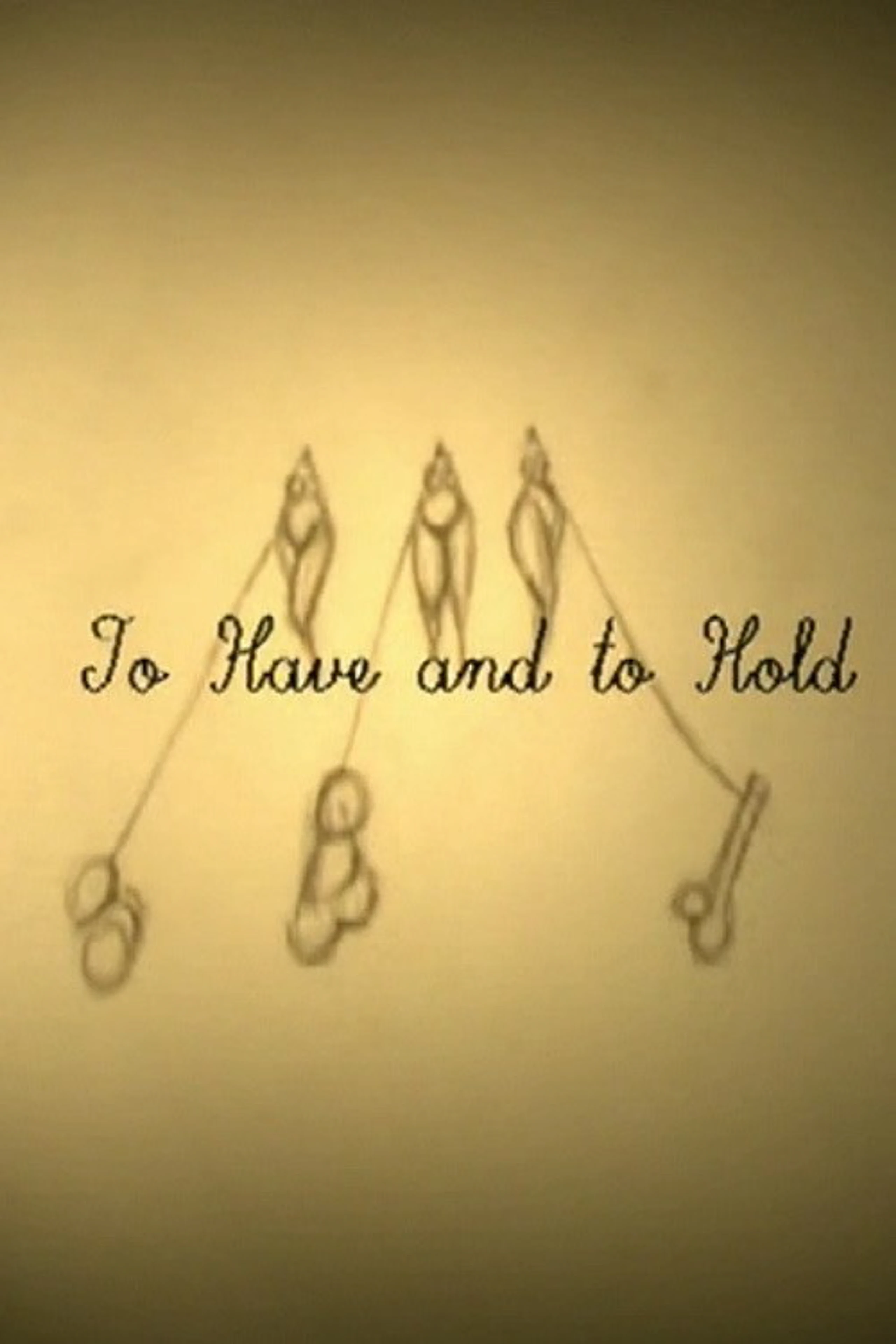 To Have and To Hold