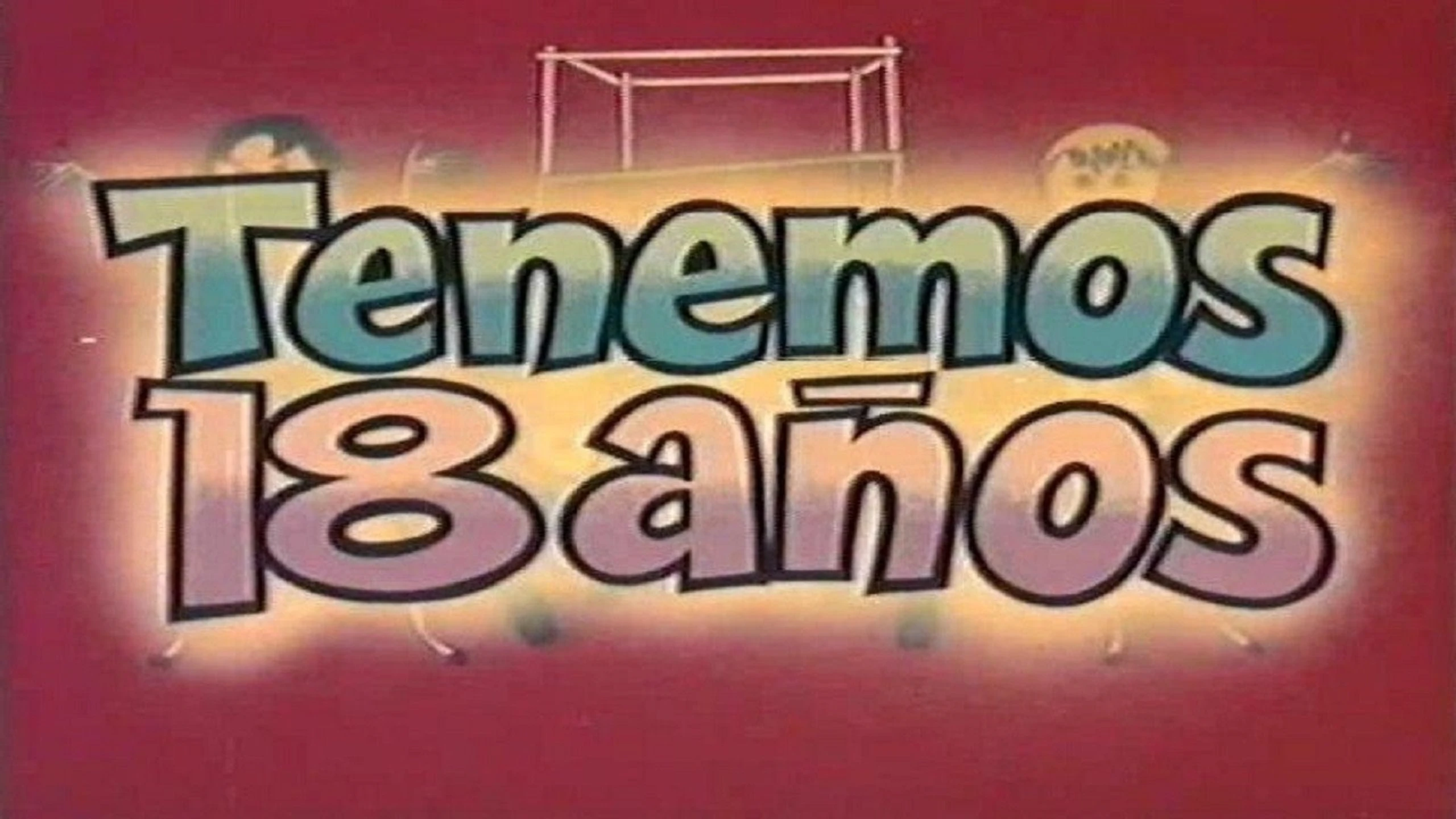Tenemos 18 años