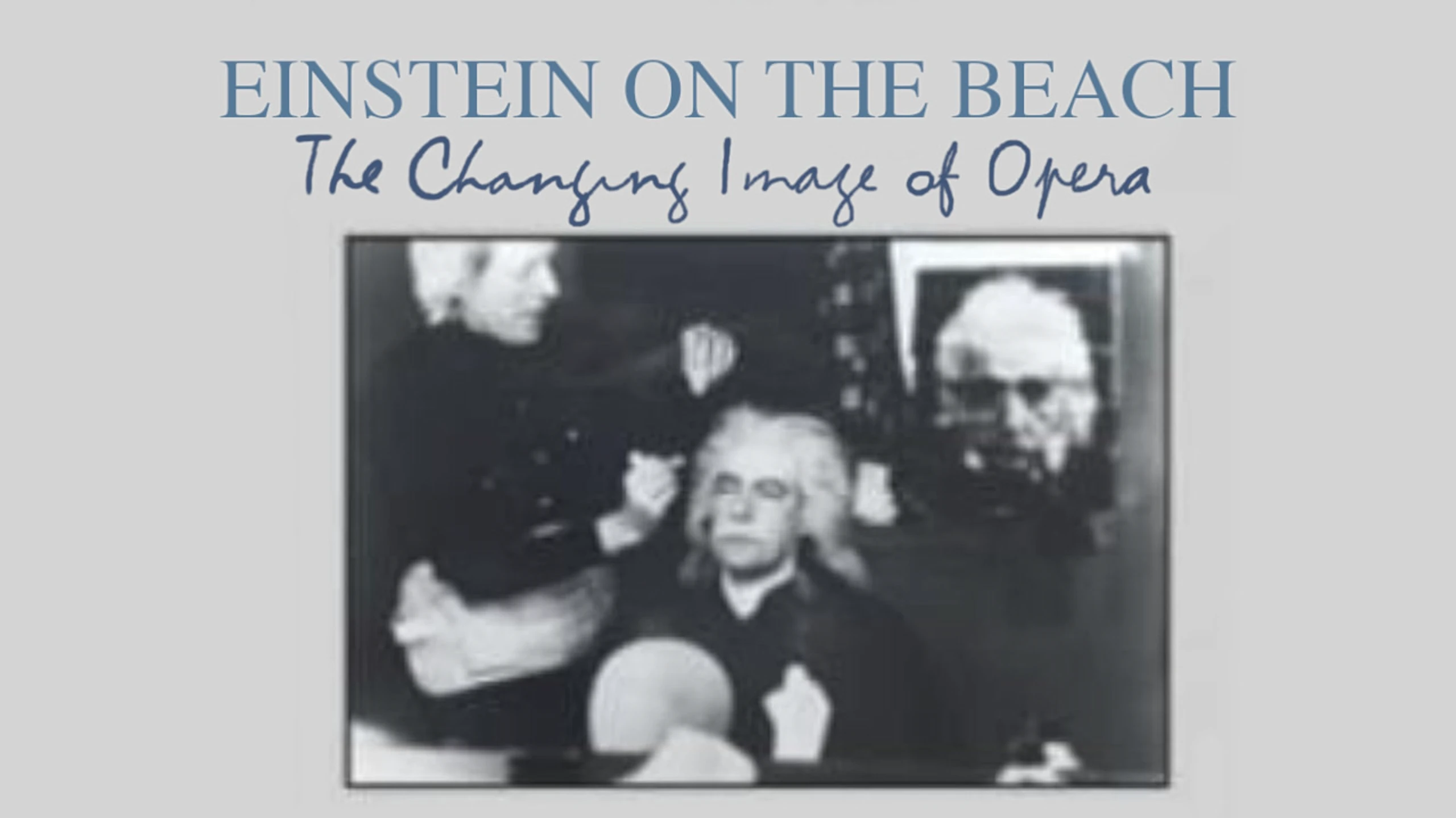 Einstein on the Beach: The Changing Image of Opera