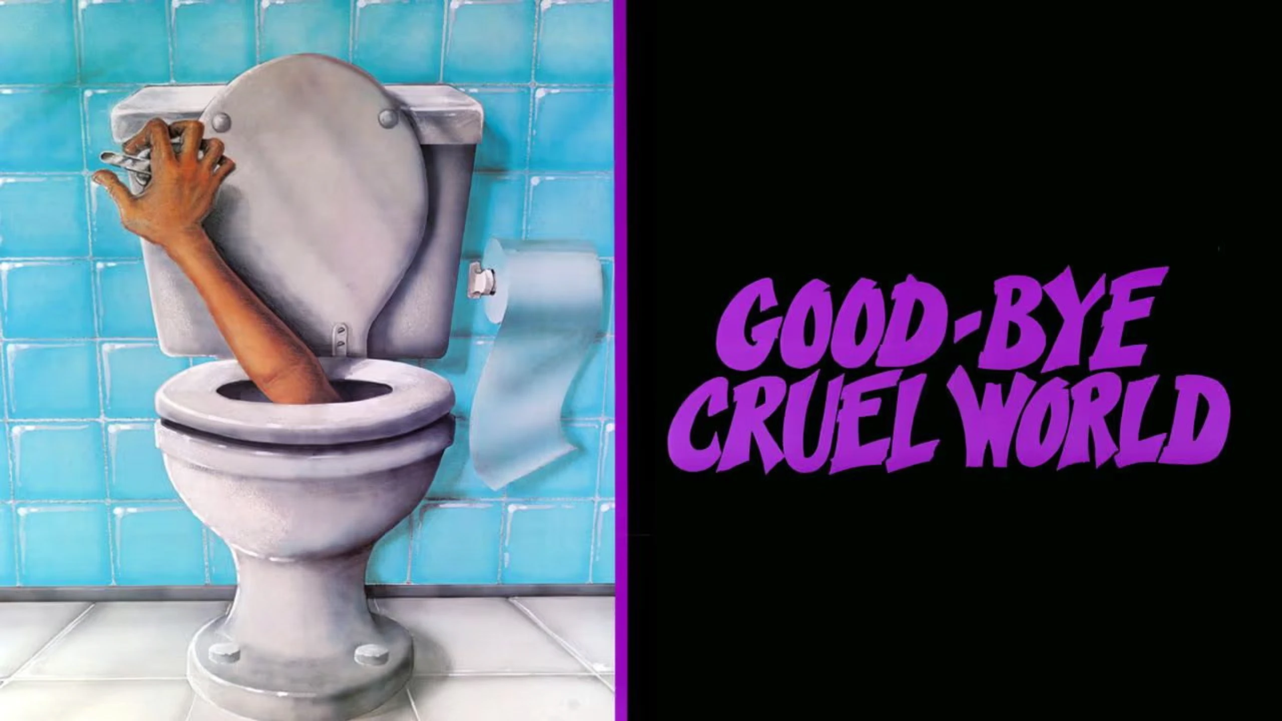 Good-bye Cruel World