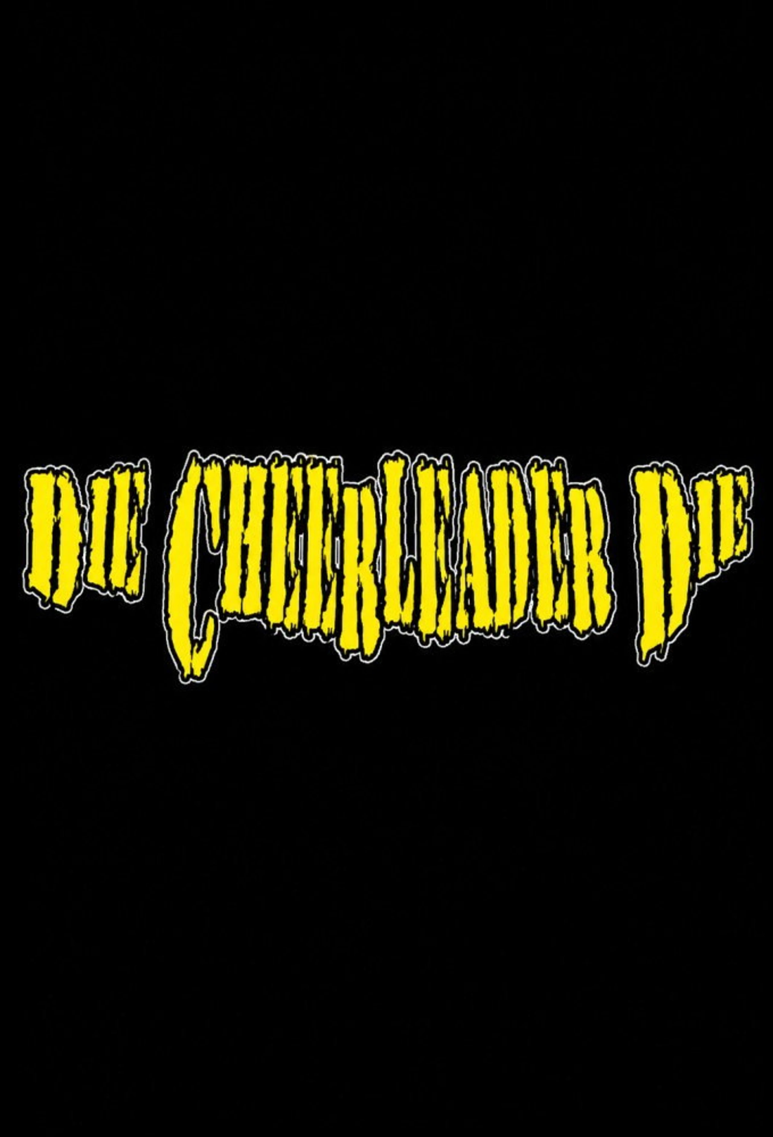 Die, Cheerleader, Die