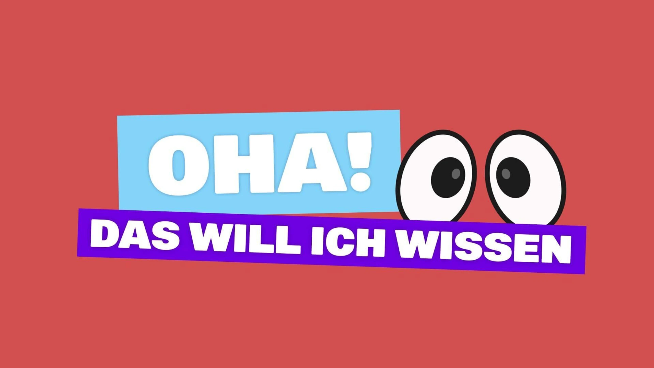 OHA! Das will ich wissen