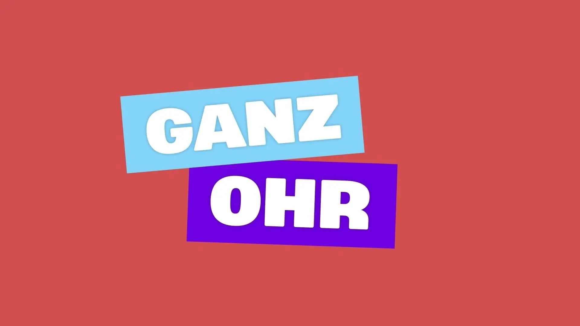 Ganz Ohr