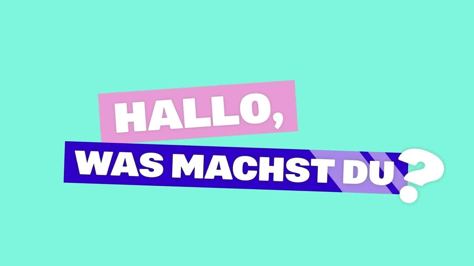 Hallo, was machst Du?