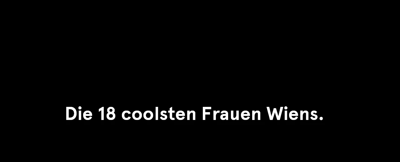 Schwarzer Hintergrund mit weißem Text: 'Die 18 coolsten Frauen Wiens.'